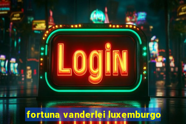 fortuna vanderlei luxemburgo